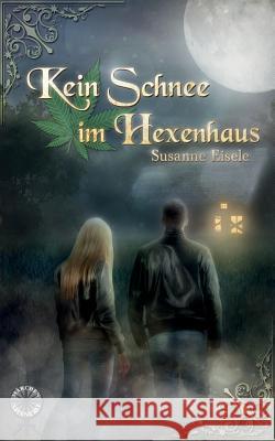 Kein Schnee im Hexenhaus Susanne Eisele 9783735720443 Books on Demand - książka