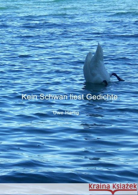 Kein Schwan liest Gedichte Hartig, Uwe 9783844244830 epubli - książka