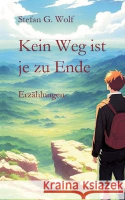 Kein Weg ist je zu Ende Wolf, Stefan G. 9783384705921 tredition - książka