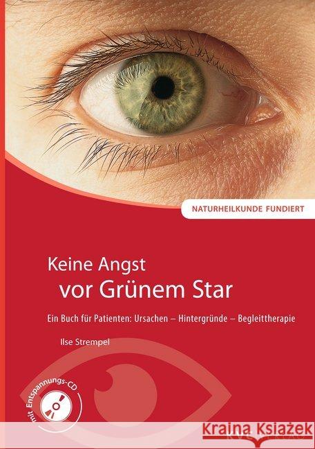 Keine Angst vor Grünem Star, m. Audio-CD : Ein Buch für Patienten: Ursachen - Hintergründe - Begleittherapie Strempel, Ilse 9783945150825 KVC Verlag - książka