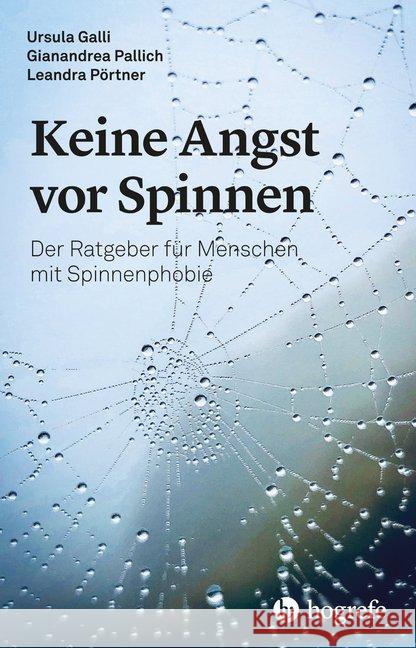 Keine Angst vor Spinnen : Der Ratgeber für Menschen mit Spinnenphobie Galli, Ursula; Pallich, Gianandrea; Pörtner, Leandra 9783456860244 Hogrefe (vorm. Verlag Hans Huber ) - książka