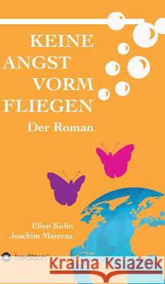 Keine Angst vorm Fliegen: Der Roman Ellen Kuhn Joachim Materna 9783732359691 Tredition Gmbh - książka