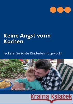 Keine Angst vorm Kochen: leckere Gerichte Kinderleicht gekocht Friedrich, Laars 9783839131428 Books on Demand - książka