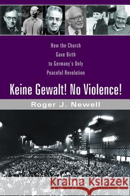 Keine Gewalt! No Violence! Roger J Newell 9781532612848 Wipf & Stock Publishers - książka
