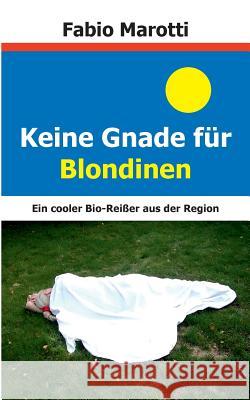 Keine Gnade für Blondinen Marotti, Fabio 9783732284481 Books on Demand - książka