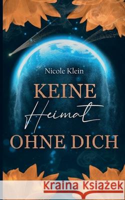 Keine Heimat ohne Dich Nicole Klein 9783819268113 Bod - Books on Demand - książka