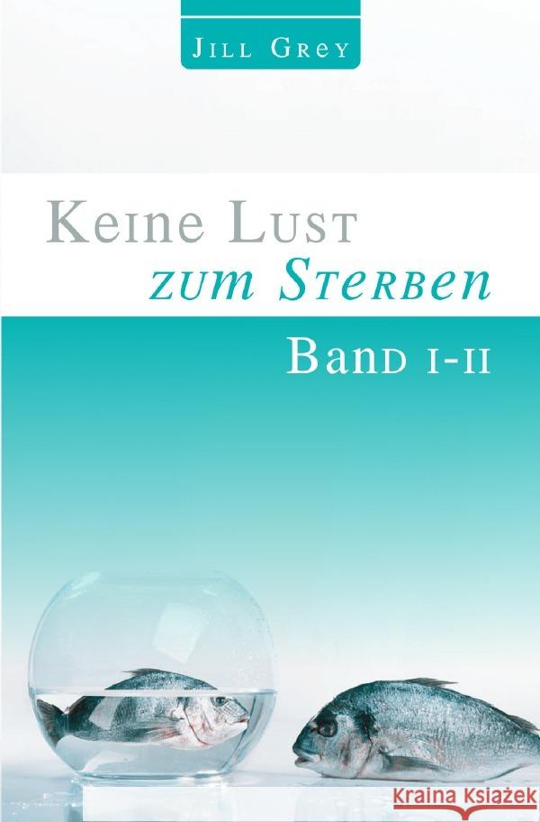 Keine Lust zum Sterben - Band  I- II Grey, Jill 9783758475573 epubli - książka