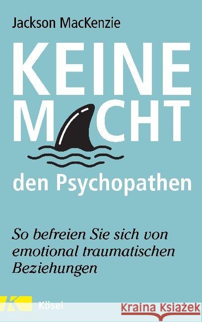 Keine Macht den Psychopathen MacKenzie, Jackson 9783466347605 Kösel - książka