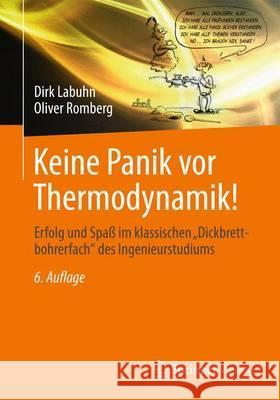 Keine Panik VOR Thermodynamik!: Erfolg Und Spaß Im Klassischen Dickbrettbohrerfach Des Ingenieurstudiums Labuhn, Dirk 9783834819369 Springer Vieweg - książka
