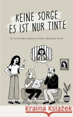 Keine Sorge es ist nur Tinte: Ein humorvoller Leitfaden f?r Eltern t?towierter Kinder Fauve Lex 9783819299483 Bod - Books on Demand - książka