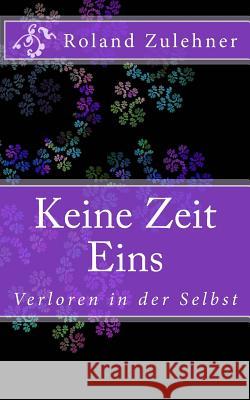 Keine Zeit Eins: Verloren in der Selbst Zulehner, Roland 9781502708823 Createspace - książka