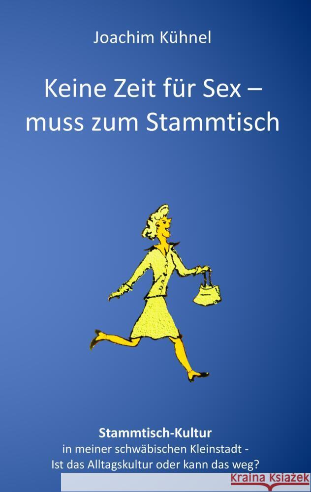 Keine Zeit für Sex - muss zum Stammtisch Kühnel, Joachim 9783347666702 tredition - książka