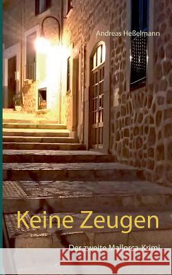 Keine Zeugen: Der zweite Mallorca-Krimi Heßelmann, Andreas 9783740743413 Twentysix - książka