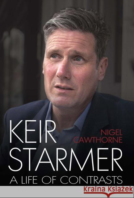 Keir Starmer: The Unauthorised Biography Nigel Cawthorne 9781783341924 Gibson Square Books Ltd - książka