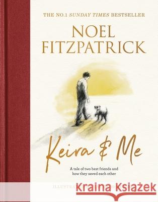 Keira & Me: The beautifully illustrated bestseller from the nation’s favourite Supervet, perfect for Christmas Professor Noel Fitzpatrick 9781399610308 Orion Publishing Co - książka