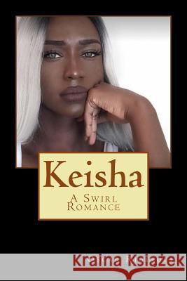 Keisha: A Swirl Romance MR Oscar Luis Rigiroli 9781519618894 Createspace Independent Publishing Platform - książka