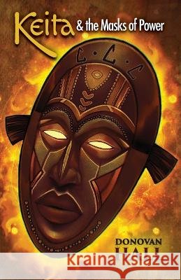 Keita and the Masks of Power Hall, Donovan 9798990512214 Mvmedia, LLC - książka