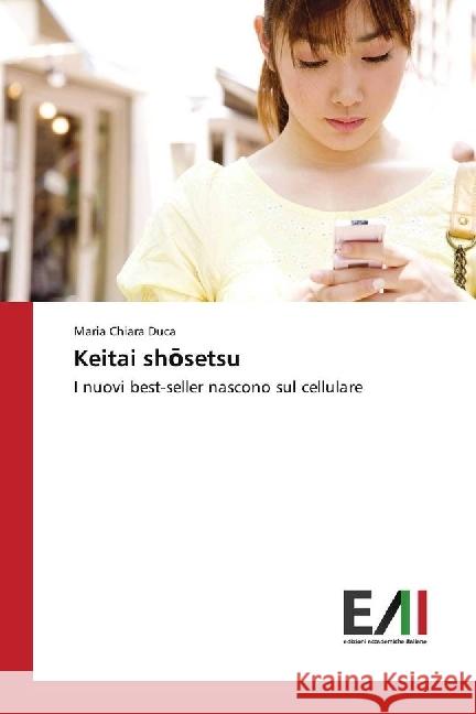 Keitai sh setsu : I nuovi best-seller nascono sul cellulare Duca, Maria Chiara 9783330781047 Edizioni Accademiche Italiane - książka