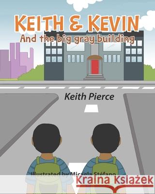 Keith & Kevin and the Big Gray Building Micaela Stefano Keith Pierce 9781521483350 Independently Published - książka