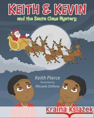 Keith & Kevin and the Santa Claus Mystery Micaela Stefano Keith Pierce 9781718086760 Independently Published - książka