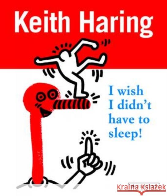 Keith Haring: I Wish I Didn't Have to Sleep Desiree La Valette 9783791372198 PRESTEL - książka