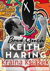 Keith Haring. Linia, która zmieniła sztukę Brad Gooch 9788383670676 Literanova - książka