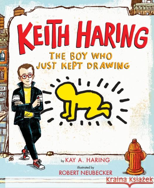Keith Haring: The Boy Who Just Kept Drawing Kay Haring Robert Neubecker 9780525428190 Dial Books - książka