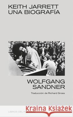 Keith Jarrett: Una Biografía Sandner, Wolfgang 9788494938382 Libros del Kultrum - książka