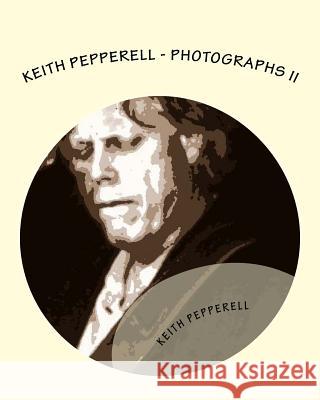 Keith Pepperell - Photographs II Keith Pepperell 9781543066081 Createspace Independent Publishing Platform - książka