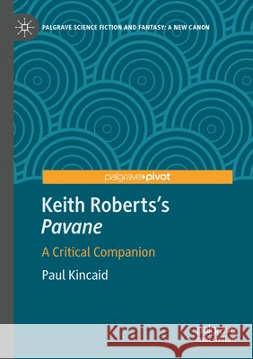 Keith Roberts’s Pavane Kincaid, Paul 9783031715693 Springer Nature Switzerland - książka