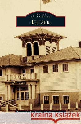 Keizer Tammy Wild Keizer Heritage Museum 9781531677169 Arcadia Library Editions - książka