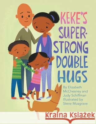 Keke's Super-Strong Double Hugs Elizabeth McChesney Judy Schiffman Steve Musgrave 9781480897878 Archway Publishing - książka