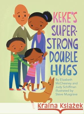 Keke's Super-Strong Double Hugs Elizabeth McChesney, Judy Schiffman, Steve Musgrave 9781480897885 Archway Publishing - książka