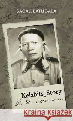 Kelabits' Story the Great Transition Sagau Bat 9781482897432 Authorsolutions (Partridge Singapore) - książka