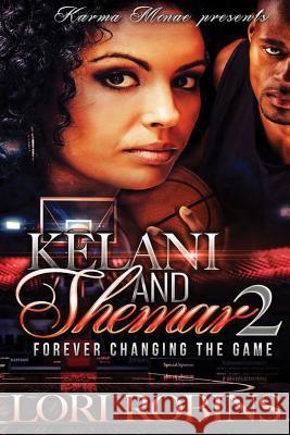 Kelani and Shamar 2: Forever Changing the Game Lori Robins 9781541395565 Createspace Independent Publishing Platform - książka