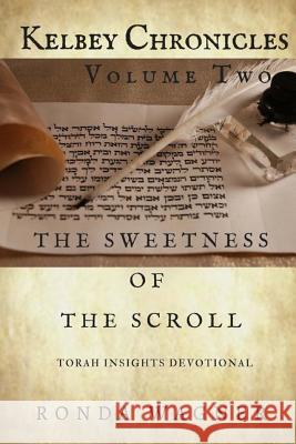 Kelbey Chronicles Volume 2: The Sweetness of the Scroll Ronda Wagner 9781539585633 Createspace Independent Publishing Platform - książka