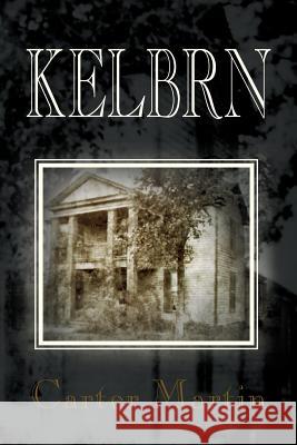 Kelbrn Carter Martin 9781425771355 Xlibris Corporation - książka