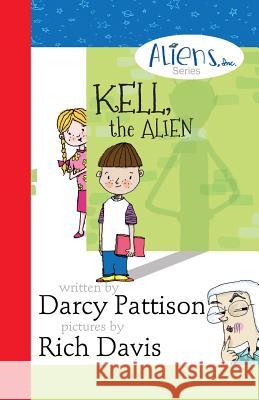Kell, the Alien: Aliens, Inc. Chapter Book Series Darcy Pattison Rich Davis  9781629440217 Mims House - książka