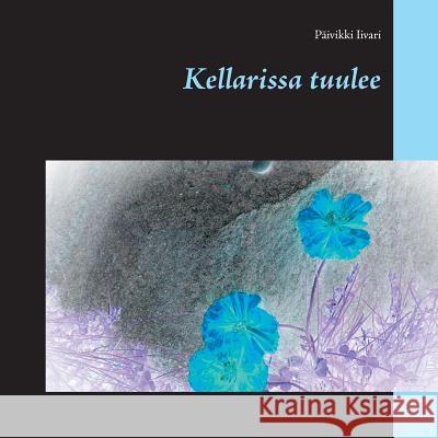 Kellarissa tuulee Päivikki Iivari 9789528008361 Books on Demand - książka