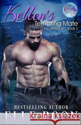 Kellen's Tempting Mate: Iron Wolves MC 3 Elle Boon 9781533394071 Createspace Independent Publishing Platform - książka