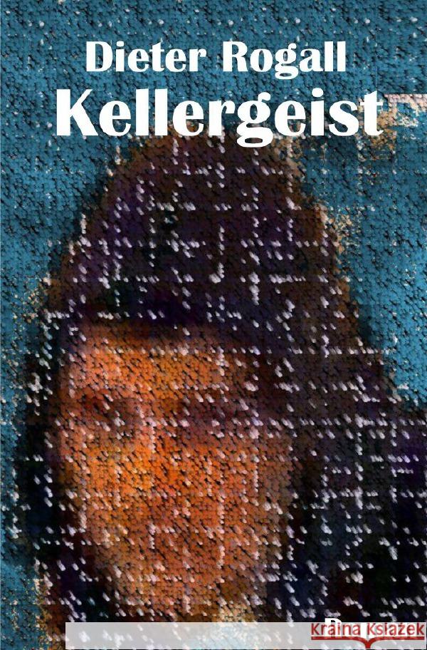 Kellergeist Rogall, Dieter 9783754961001 epubli - książka
