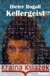 Kellergeist Rogall, Dieter 9783754961001 epubli