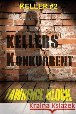 Kellers Konkurrent Sepp Leeb Lawrence Block 9781096533955 Independently Published - książka