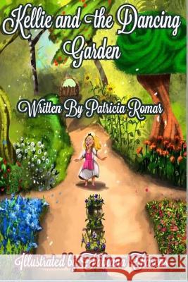 Kellie and the Dancing Garden Patricia Komar 9781540793942 Createspace Independent Publishing Platform - książka