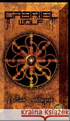 Kellünk a sötétségnek Wolf, Gabriel 9798211877481 Blurb - książka