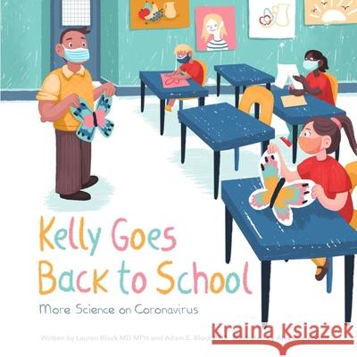 Kelly Goes Back to School: More Science on Coronavirus Lauren Block Adam Block Alex Brissenden 9781734949360 Blockstar Publishing - książka