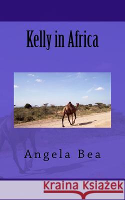 Kelly in Africa Angela Bea 9781519312594 Createspace - książka