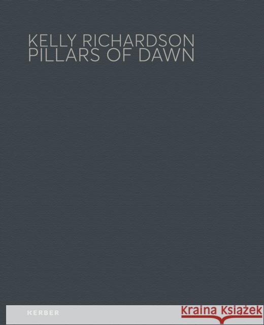 Kelly Richardson: Pillars of Dawn Richardson, Kelly 9783735605443 Kerber Verlag - książka