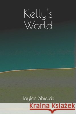 Kelly's World Taylor Shields 9798329438017 Independently Published - książka