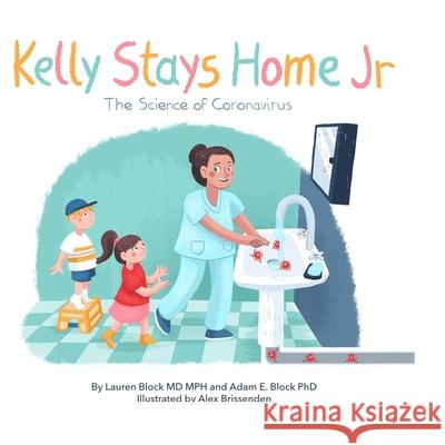 Kelly Stays Home Jr; The Science of Coronavirus Lauren Block Adam Block 9781734949346 Blockstar Publishing - książka